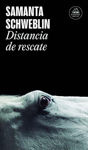 Distancia de rescate by Samanta Schweblin