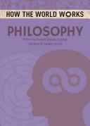 How the World Works: Philosophy: From the Ancient Greeks to Great Thinkers of Modern Times by Anne Rooney