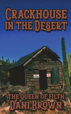 The Crack House in the Desert by Dani Brown