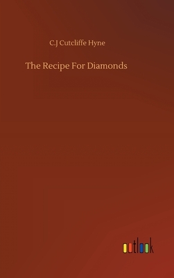 The Recipe For Diamonds by C. J. Cutcliffe Hyne