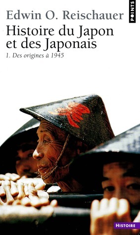 Histoire du Japon et des Japonais : des origines à 1945 by Edwin O. Reischauer
