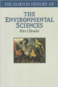 The Norton History of the Environmental Sciences by Peter J. Bowler