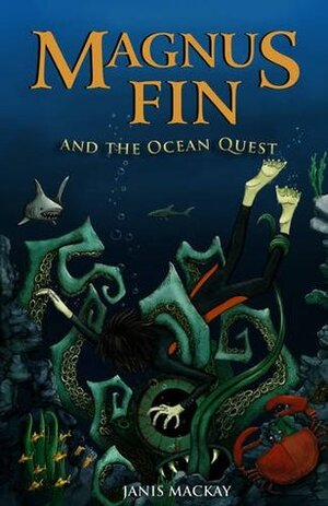 Magnus Fin and the Ocean Quest by Janis Mackay