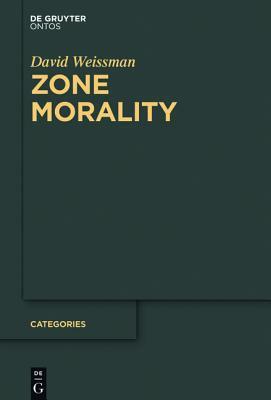 Zone Morality by David Weissman