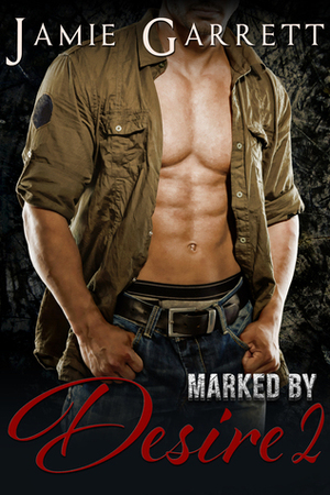 Marked By Desire - Book 2 by Jamie Garrett