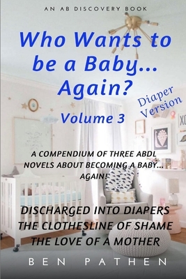 Who wants to be a baby... again? Vol 3 by Ben Pathen