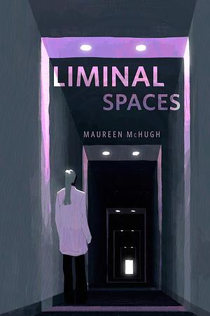 Liminal Spaces by Maureen McHugh