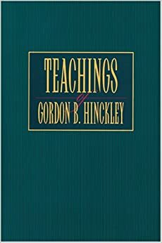 Teachings of Gordon B. Hinckley by Gordon B. Hinckley