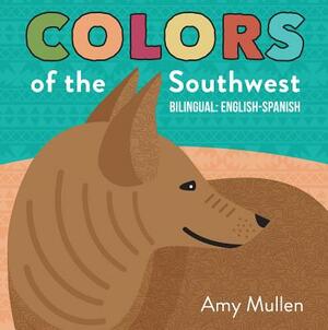 Colors of the Southwest by Amy Mullen