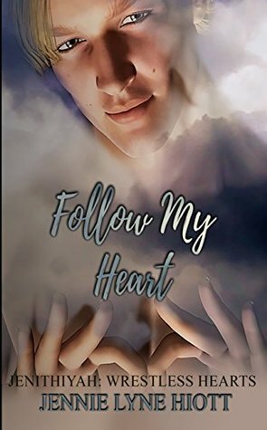 Follow My Heart (The Wrestler's Heart Book One) by Jennie Lyne Hiott