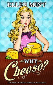 Why Cheese? by Ellen Mint