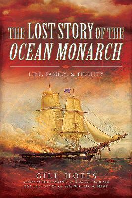 The Lost Story of the Ocean Monarch by Gill Hoffs