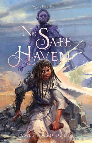 No Safe Haven: Malitu Book Two by James Lloyd Dulin