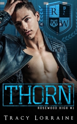 Thorn: A High School Bully Romance by Tracy Lorraine