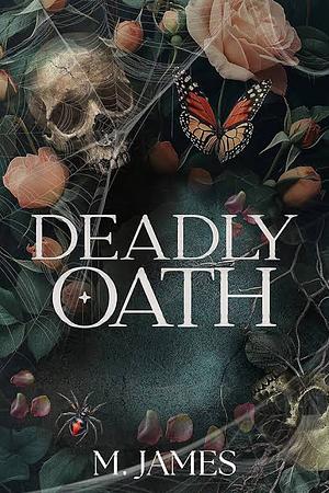 Deadly Oath: A Dark Mafia Enemies To Lovers Standalone Romance by M. James, M. James