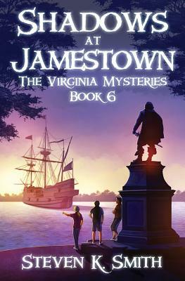 Shadows at Jamestown by Steven K. Smith