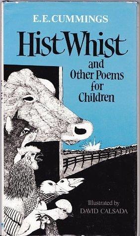 Hist Whist and Other Poems for Children by E.E. Cummings, David Calsada, George James Firmage