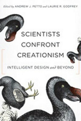 Scientists Confront Creationism: Intelligent Design and Beyond by David M. Raup, Alice B. Kehoe, Andrew J. Petto, Robert J. Schadewald, C. Loring Brace, Thomas H. Jukes, Stephen Jay Gould, John R. Cole, John W. Patterson, Stephen G. Brush, Joel L. Cracraft, George O. Abell, Russell F. Doolittle, Frederick Edwords, Stephen D. Schafersman, Laurie R. Godfrey