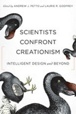 Scientists Confront Creationism: Intelligent Design and Beyond by Stephen G. Brush, Joel L. Cracraft, David M. Raup, Robert J. Schadewald, Laurie R. Godfrey, Alice B. Kehoe, Frederick Edwords, Stephen Jay Gould, John R. Cole, John W. Patterson, C. Loring Brace, Russell F. Doolittle, George O. Abell, Thomas H. Jukes, Andrew J. Petto, Stephen D. Schafersman