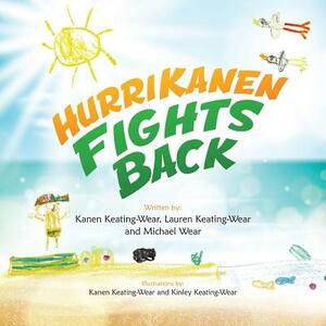 HurriKanen Fights Back by Michael Wear, Lauren Keating-Wear