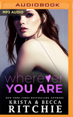 Wherever You Are by Krista Ritchie, Becca Ritchie