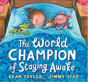 The World Champion of Staying Awake by Jimmy Liao, Sean Taylor