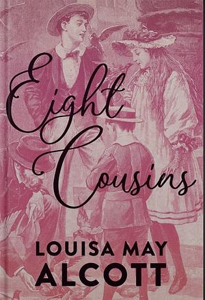 Eight Cousins by Louisa May Alcott