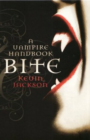 Bite: A Vampire Handbook by Kevin Jackson