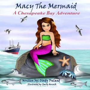 Macy the Mermaid: A Chesapeake Bay Adventure by Cindy Freland