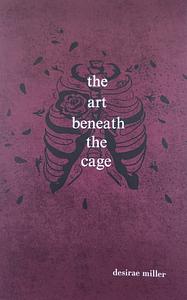 The Art Beneath the Cage by 