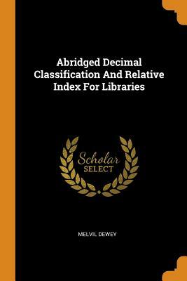 Abridged Dewey Decimal Classification and Relative Index by Julianne Beall, Joan S. Mitchell, Melvil Dewey