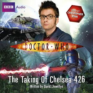 Doctor Who: The Taking of Chelsea 426 by David Llewellyn