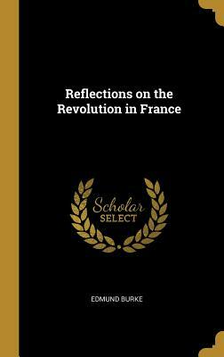 Reflections on the Revolution in France by Edmund Burke