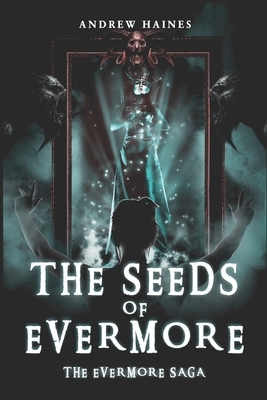 The Seeds of Evermore: Book 1 of The Evermore Saga by Andrew Haines