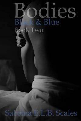 Bodies: Black & Blue (Book Two) by Sabrina E. L. B. Scales