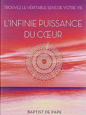 INFINIE PUISSANCE DU COEUR (L') by Baptist de Pape
