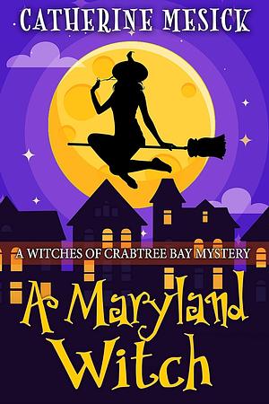 A Maryland Witch by Catherine Mesick