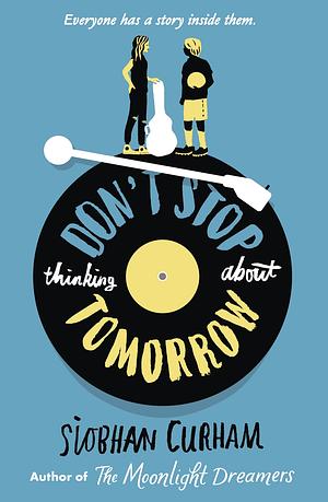 Don't Stop Thinking about Tomorrow by Siobhan Curham