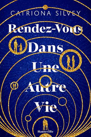 Rendez-vous dans une autre vie by Catriona Silvey