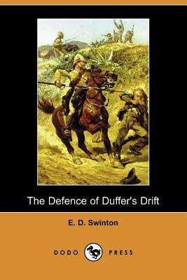 The Defence of Duffer's Drift (Dodo Press) by Ernest Dunlop (E.D.) Swinton