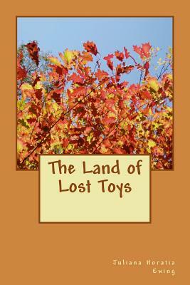 The Land of Lost Toys by Juliana Horatia Ewing