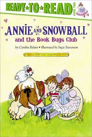 Annie and Snowball and the Book Bugs Club by Cynthia Rylant, Suçie Stevenson