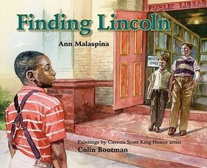 Finding Lincoln by Colin Bootman, Ann Malaspina