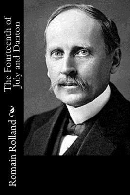 The Fourteenth of July and Danton by Romain Rolland