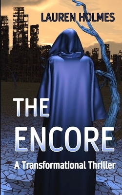 The Encore: A Transformational Thriller by Lauren Holmes