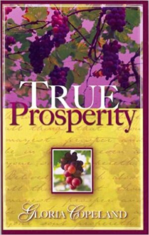 True Prosperity by Gloria Copeland