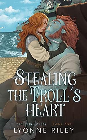 Stealing the Troll's Heart by Lyonne Riley
