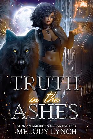 Truth in the Ashes by Melody Lynch