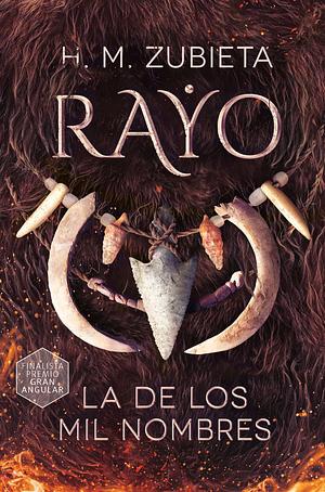 Rayo, la de los mil nombres by H M Zubieta