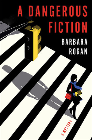 A Dangerous Fiction: A Mystery by Barbara Rogan